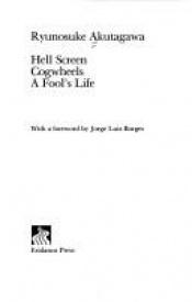 book cover of Hell screen ; Cogwheels ; A fool's life by Ryūnosuke Akutagawa