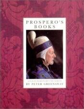 book cover of Prospero's Books: A Film of Shakespeare's The Tempest by Peter Greenaway [director]