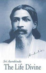 book cover of Life Divine by Aurobindo Ghose