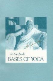 book cover of Bases of Yoga (US Edition) by Aurobindo Ghose