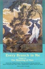 book cover of Every Branch in Me: Essays on the Meaning of Man by Barry McDonald