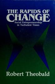 book cover of The Rapids of Change: Social Entrepreneurship in Turbulent Times by Robert Theobald