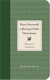book cover of Have Yourself a Punny Little Christmas by Richard Lederer