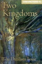 book cover of Conjunctions: 41, Two Kingdoms by Rick Moody