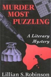 book cover of Murder most puzzling : a literary mystery by Lillian S. Robinson