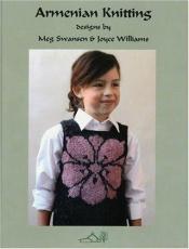book cover of Armenian Knitting by Meg Swansen