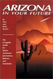 book cover of Arizona in Your Future by Don Martin