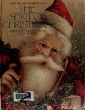 book cover of The Spirit of Christmas, book 3, Creative Holiday Ideas, Leisure ARts Presents by Leisure Arts