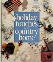 book cover of Holiday Touches for the Country Home by Anne Van Wagner Childs
