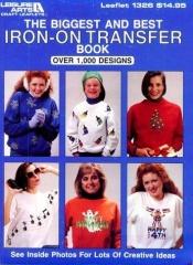 book cover of The Biggest & Best Iron-On Transfer Book by Leisure Arts