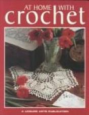 book cover of At Home With Crochet (Crochet Collection Series) by Leisure Arts