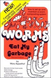 book cover of Worms Eat My Garbage by Mary Appelhof