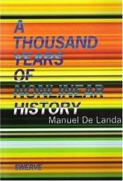 book cover of A thousand years of nonlinear history by Manuel De Landa
