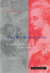 book cover of The Wicked Queen by Chantal Thomas