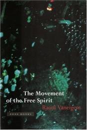 book cover of The Movement of the Free Spirit by Raoul Vaneigem