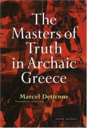 book cover of Les maîtres de vérité dans la Grèce archaïque by Marcel Detienne