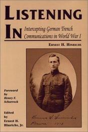 book cover of Listening In: Intercepting German Trench Communications in World War I by Ernest H. Hinrichs