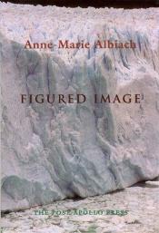 book cover of Figured Image by Anne-Marie Albiach