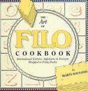 book cover of The art of filo cookbook : international entrées, appetizers & desserts wrapped in flaky pastry by Marti Sousanis