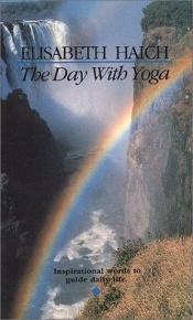 book cover of The Day with Yoga: A Spiritual Yoga Path for Thinking People by Elisabeth Haich