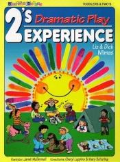 book cover of 2'S Experience - Dramatic Play (2's Experience Series) by Dick Wilmes|Liz Wilmes