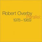 book cover of Robert Overby : parallel, 1978-1969 by Terry R. Myers