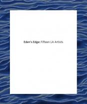 book cover of Eden's edge : fifteen LA artists by Gary Garrels