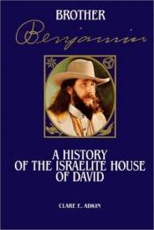 book cover of Brother Benjamin: A History of the Israelite House of David by Clare E. Adkin