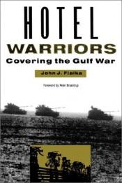 book cover of Hotel Warriors: Covering the Gulf War by John J. Fialka