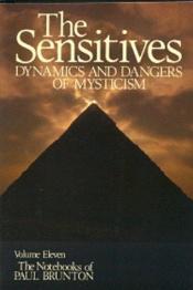 book cover of The Sensitives: Dynamics and Dangers of Mysticism: Notebooks Volume 11 (Notebooks of Paul Brunton, Vol 11) by Paul Brunton