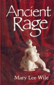 book cover of Ancient Rage by Mary Lee Wile
