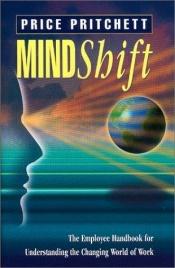 book cover of Mindshift: The Employee Handbook for Understanding the Changing World of Work by Price Pritchett