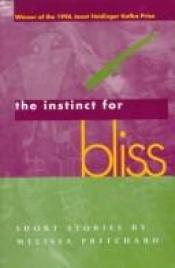 book cover of The Instinct for Bliss by Melissa Pritchard