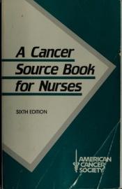 book cover of A Cancer Source Book for Nurses by AMERICAN CANCER