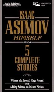 book cover of Isaac Asimov Himself Reads 5 Complete Stories by Isaac Asimov
