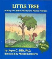 book cover of Little Tree: A Story for Children with Serious Medical Problems by Joyce C. Mills