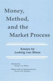 book cover of Money, method, and the market process by Ludwig von Mises