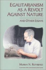 book cover of Egalitarianism As A Revolt Against Nature And Other Essays by Murray Rothbard