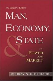 book cover of Man, Economy, and State with Power and Market - Scholars Edition by Murray Rothbard