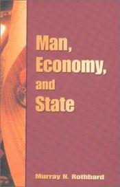 book cover of Man, economy, and state; a treatise on economic principles by 穆瑞·罗斯巴德