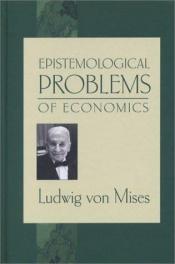 book cover of Epistemological Problems of Economics (Institute for Humane Studies in Econ) by Ludwig von Mises