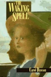 book cover of The waking spell by Carol Dawson