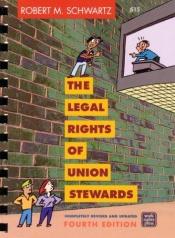 book cover of The Legal Rights of Union Stewards by Robert M. Schwartz