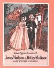 book cover of James Madison and Dolly Madison and Their Times by Robert M. Quackenbush