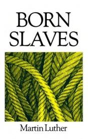 book cover of Born Slaves by 마르틴 루터