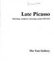 book cover of Late Picasso: Paintings, sculpture, drawings, prints, 1953-1972 by Pablo Picasso