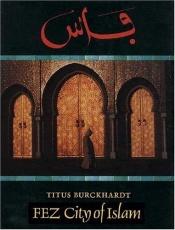 book cover of Fez, city of Islam by Titus Burckhardt