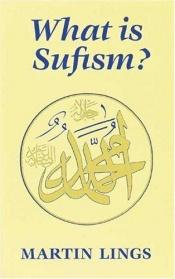 book cover of What is Sufism? (Islamic Texts Society) by Martin Lings