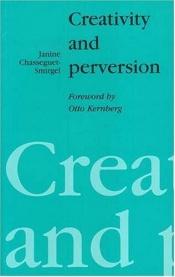 book cover of Creativity and Perversion by Janine Chasseguet-Smirgel