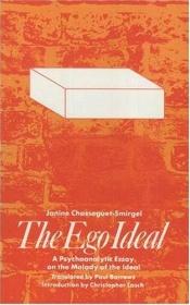 book cover of The Ego Ideal: A Psychoanalytic Essay on the Malady of the Ideal by Janine Chasseguet-Smirgel